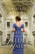 Within These Gilded Halls A Regency Romance