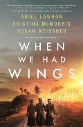 When We Had Wings A Story of the Angels of Bataan