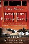 Most Important Place on Earth What a Christian Home Looks Like & How to Build One