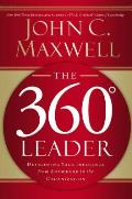 360 Degree Leader Developing Your Influence from Anywhere in the Organization