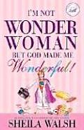 Im Not Wonder Woman But God Made Me Wonderful