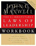 21 Irrefutable Laws Of Leadership Workbo