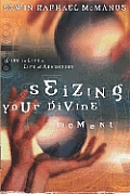 Seizing Your Divine Moment Dare To Live