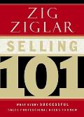 Selling 101 What Every Successful Sales Professional Needs to Know