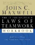 17 Indisputable Laws of Teamwork Workbook Embrace Them & Empower Your Team