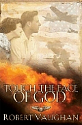 Touch The Face Of God A World War II N