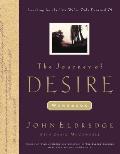 Journey of Desire Journal & Guidebook An Expedition to Discover the Deepest Longings of Your Heart