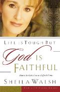 Life Is Tough, But God Is Faithful: How to See God's Love in Difficult Times
