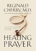 Healing Prayer: God's Divine Intervention in Medicine, Faith and Prayer