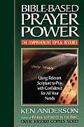 Bible Based Prayer Power Using Relevant Scripture to Pray with Confidence for All Your Needs