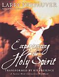 Experiencing the Holy Spirit: Transformed by His Presence - A Twelve-Week Interactive Workbook