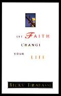 Let Faith Change Your Life