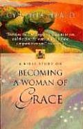 Becoming A Woman Of Grace Bible Study