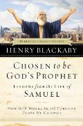 Chosen to Be God's Prophet: How God Works in and Through Those He Chooses