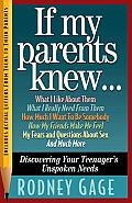 If My Parents Knew...: Discovering Your Teenager's Unspoken Needs