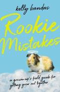 Rookie Mistakes A Grown ups Field Guide to Getting Your Act Together