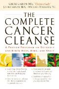 Complete Cancer Cleanse A Proven Program to Detoxify & Renew Body Mind & Spirit