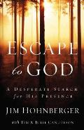 Escape to God: A Desperate Search for His Presence