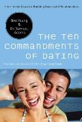 The Ten Commandments of Dating: Time-Tested Laws for Building Successful Relationships