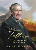 J R R Tolkien The Mind Behind the Rings