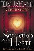 Seduction of the Heart: How to Guard Your Heart from Evil