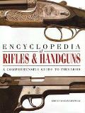 Encyclopedia Of Rifles & Handguns A Comprehensiv