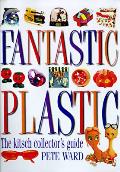 Fantastic Plastic The Kitsch Collectors