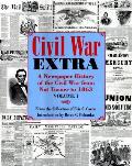 Civil War Extra A Newspaper History of the Civil War Volume 1