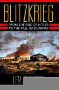 Blitzkrieg From the Rise of Hitler to the Fall of Dunkirk