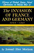Invasion of France & Germany 1944 1945 United States Navy Operations in World War II Volume 11