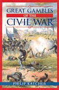 Great Gambles Of The Civil War