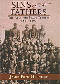 Sins of the Fathers The Atlantic Slave Trade 1441 1807