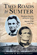 Two Roads To Sumter Abraham Lincoln Jeff