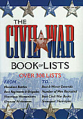 Civil War Book of Lists Over 300 Lists from the Sublime to the Ridiculous