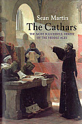 Cathars The Most Successful Heresy of the Middle Ages