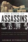 Book of Assassins A Biographical Dictionary from Ancient Times to the Present