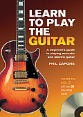 Learn to Play the Guitar A Beginners Guide to Playing Acoustic & Electric Guitar With CD