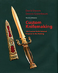 Art of Modern Custom Knifemaking 100 Custom Knife Related Projects in the Making