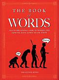 Book of Words An Entertaining Look at Words & How We Have Come to Use Them