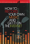 How to Record Your Own Music & Get It on the Internet