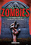 Zombies The Complete Guide to the World of the Living Dead