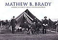 Mathew B Brady Americas First Great Photographer
