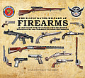Illustrated History of Firearms In Association with the National Firearms Museum
