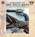 Firearms of the Wild West: In Association with the National Firearm Museum