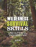 Wilderness Survival Skills How to Stay Alive in the Wild with Just a Blade & Your Wits