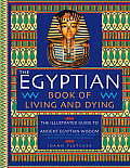 Egyptian Book of Living & Dying The Illustrated Guide to Ancient Egyptian Wisdom