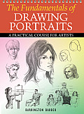 Fundamentals of Drawing Portraits A Practical Course for Artists