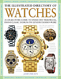 Illustrated Directory of Watches A Collectors Guide to Over 1000 Timepieces from Classic Designs to Luxury Fashionware