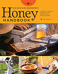 Backyard Beekeepers Honey Handbook A Guide to Creating Harvesting & Baking with Natural Honeys