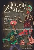 10,000 Zombies: Create More Than 10,000 Zombies and 10,000 Stories